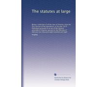 The statutes at large: Being a collection of all the laws of Virginia, from the first session of the legislature, in the year 1619. Published pursuant ... thousand eight hundred and eight: Volume 13