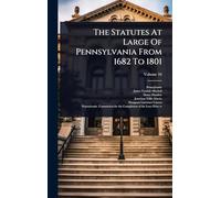 The Statutes At Large Of Pennsylvania From 1682 To 1801
