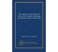 The statutes of the Faculty of arts and the Faculty of theology at the period of the reformation