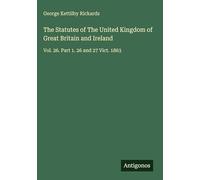 The Statutes of The United Kingdom of Great Britain and Ireland: Vol. 26. Part 1. 26 and 27 Vict. 1863