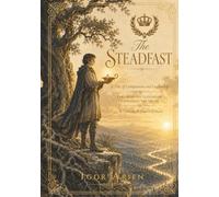 The Steadfast: A Tale of Compassion and Leadership (The Crowned Lessons of Catherine the Great)