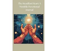 The Steadfast Heart: A Monthly Devotional Journal