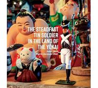 The Steadfast Tin Soldier in the Land of the Yokai: Adapted from the original HC Andersen tale