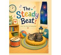 The Steady Beat!: Listen. Feel. Keep the Steady Beat.