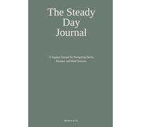 The Steady Ground Journal: Support for Navigating Stress, Burnout, and Hard Seasons