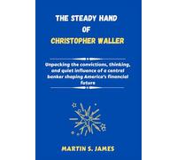 The Steady Hand of Christopher Waller: Unpacking the convictions, thinking, and quiet influence of a central banker shaping America’s financial future