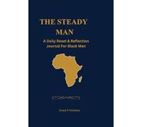THE STEADY MAN: A Daily Reset & Reflection Journal for Black Men