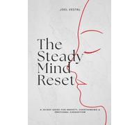 The Steady Mind Reset: A 30-Day Guide for Anxiety, Overthinking & Emotional Exhaustion