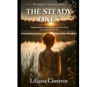 The Steady Ones: Finding Balance, Humanity, and Inner Peace in a Changing World
