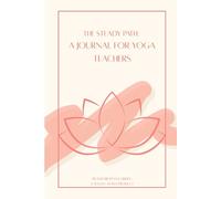 The Steady Path: A Journal for Yoga Teachers