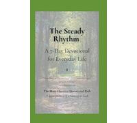 The Steady Rhythm: A 7-Day Devotional for Everyday Life (The Slow & Sacred Return)