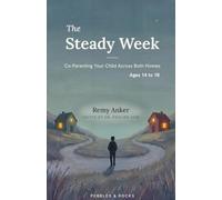 The Steady W ges 14 to 18: Co-Parenting Your Teenager Across Both Homes