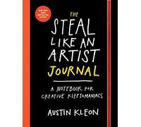 The Steal Like an Artist Journal: A Notebook for Creative Kleptomaniacs