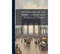 The Stealing of the Princes Ernest and Albert of Saxony