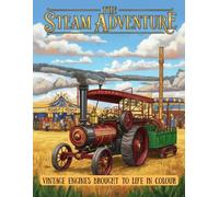 The Steam Adventure: Vintage Engines brought to life with colours (Timeless Travels Colouring Series)