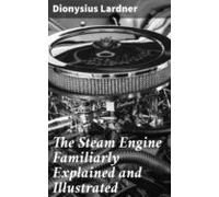 The Steam Engine Familiarly Explained And Illustrated (ebook)