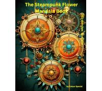 The Steampunk Flower Mandala Book: 253 sketches to colour (Relaxation colouring for adults)