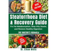 The Steatorrhoea Diet & Recovery Guide: Fix Fat Malabsorption, Stop Oily Stools, and Restore Healthy Digestion - The Doctor’s Formula