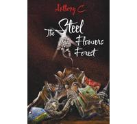 The Steel Flowers Forest