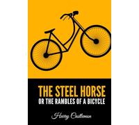 The Steel Horse or the Rambles of a Bicycle