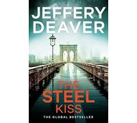 The Steel Kiss: Lincoln Rhyme Book 12 (Lincoln Rhyme Thrillers)