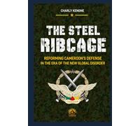 THE STEEL RIB CAGE: REFORMING CAMEROON'S DEFENCE AT THE DAWN OF THE NEW WORLD DISORDER