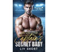 The Steel Wards Captain’s Secret Baby: Eine spicy Age-Gap Insta-Love Secret-Baby Hockey-Romance
