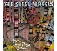 The Steel Wheels - Leave Some Things Behind