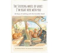 The Steering Wheel of Grace: I’m Right Here With You: 30 Days of Walking with the Invisible Hand