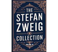 The Stefan Zweig Collection - Volume 4: A New Translation