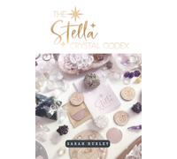 The Stella Crystal Codex - Volume 1
