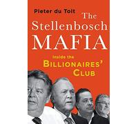 THE STELLENBOSCH MAFIA: Inside the Billionaires’ Club