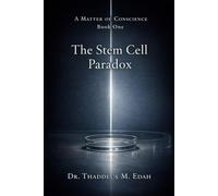 The Stem Cell Paradox (A Matter of Conscience)