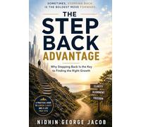 The Step Back Advantage: Why Stepping Back Is the Key to Finding the Right Growth