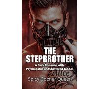 The Stepbrother: A Dark Romance with Psychopaths and Shattered Taboos: 1 (BLOOD TIES AND OBSESSION)