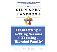 The Stepfamily Handbook:: From Dating, to Getting Serious, to forming a "Blended Family"