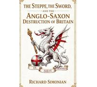 The Steppe, the Sword, and the Anglo-Saxon Destruction of Britain