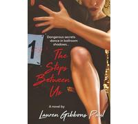 The Steps Between Us: Dangerous secrets dance in ballroom shadows. (Swirl)