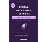 The Sterile Processing Technician CRCST Exam Study Guide: Complete HSPA Certification Prep for Beginners: Decontamination, Sterilization, Packaging, Standards and Safety, 2026 Edition