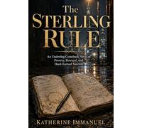 The Sterling Rule: An Underdog Comeback Novel of Poverty, Betrayal, and Hard-Earned Success
