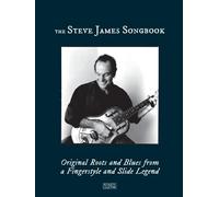 The Steve James Songbook: Original Roots and Blues from a Fingerstyle and Slide Legend