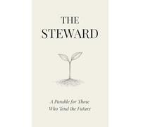 The Steward: A Parable for Those Who Tend the Future