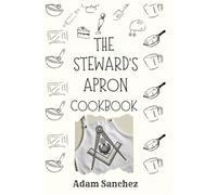 The Steward’s Apron: Building Brotherhood by Breaking Bread