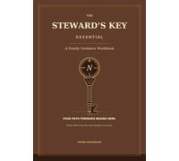 The Steward’s Key Essential: A Family Guidance Workbook