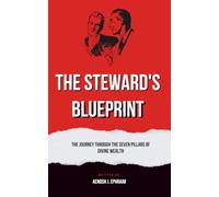 The Steward's Bluprint: The Journey Through the Seven PIllars of Divine Wealth
