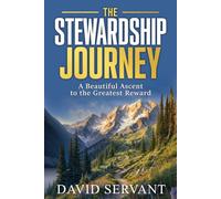 The Stewardship Journey: A Beautiful Ascent to the Greatest Reward
