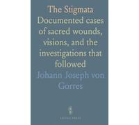 The Stigmata: Documented cases of sacred wounds, visions, and the investigations that followed