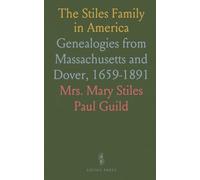 The Stiles Family in America: Genealogies from Massachusetts and Dover, 1659-1891