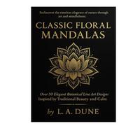 The Still Bloom Series - Vol. II: A Mindful Journey Through Fine-Line Mandala Art: 50 Meditative Illustrations to Color, Reflect, and Awaken Inner ... of nature. Nature Fusion Mandalas invit)