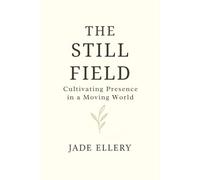 The Still Field: A grounded guide to steady awareness, peace, and emotional strength (The Tranquillitas Series)
